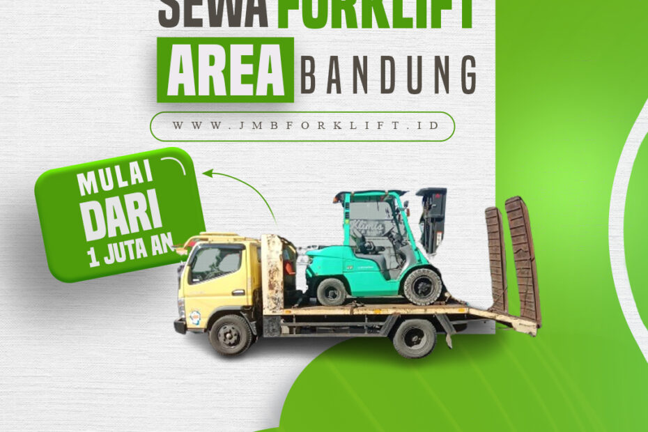 Sewa Forklift Siap Pakai untuk di Arcamanik & Baleendah Bandung – 081380995777