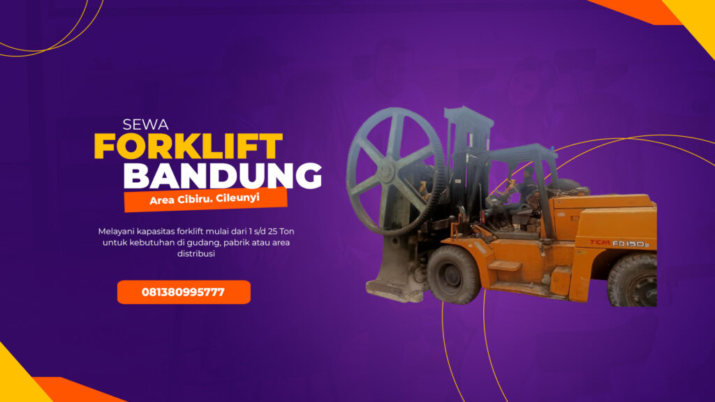 Layanan Sewa Forklift untuk Proyek di Cibiru & Cileunyi – Tersedia 24 Jam | Bandung