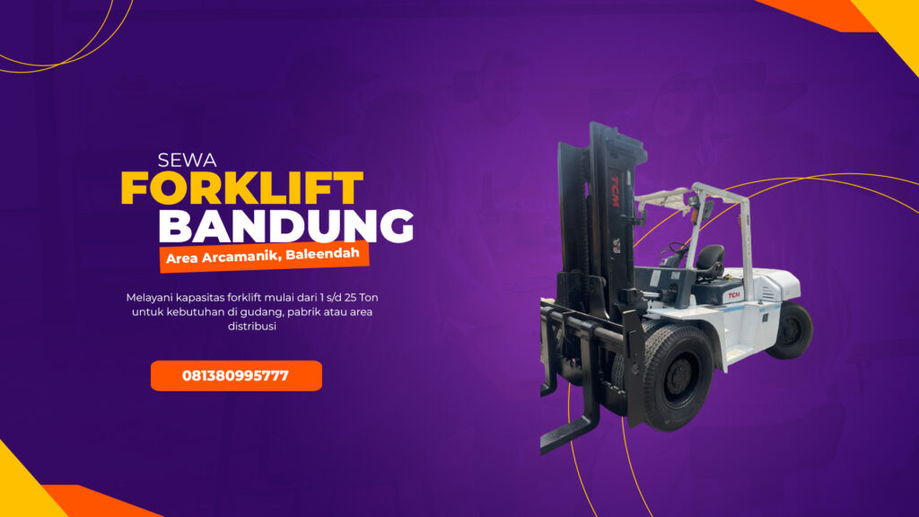 Sewa Forklift Siap Pakai untuk di Arcamanik & Baleendah Bandung – 081380995777