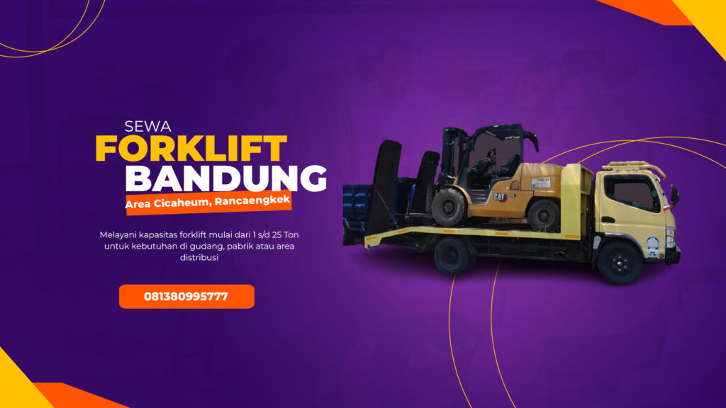 Sewa Forklift Terdekat di Cicaheum - Rancaekek Bandung Siap Layani Anda! Hub 081380995777